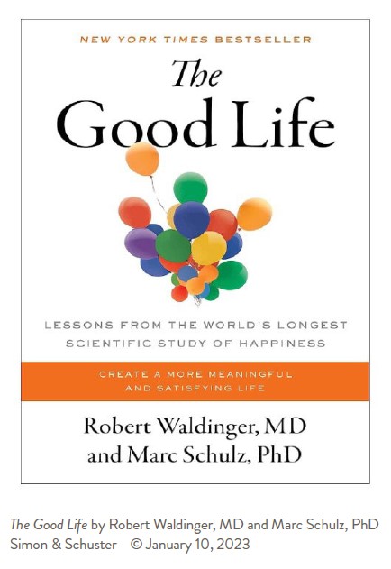 The cover of the book The Good Life by Robert Waldinger MD and Marc Schulz PhD 